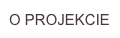 O PROJEKCIE